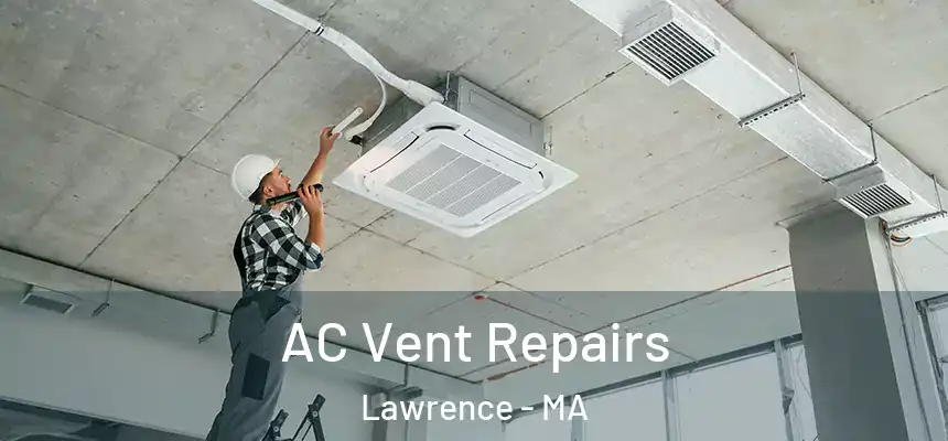 AC Vent Repairs Lawrence - MA