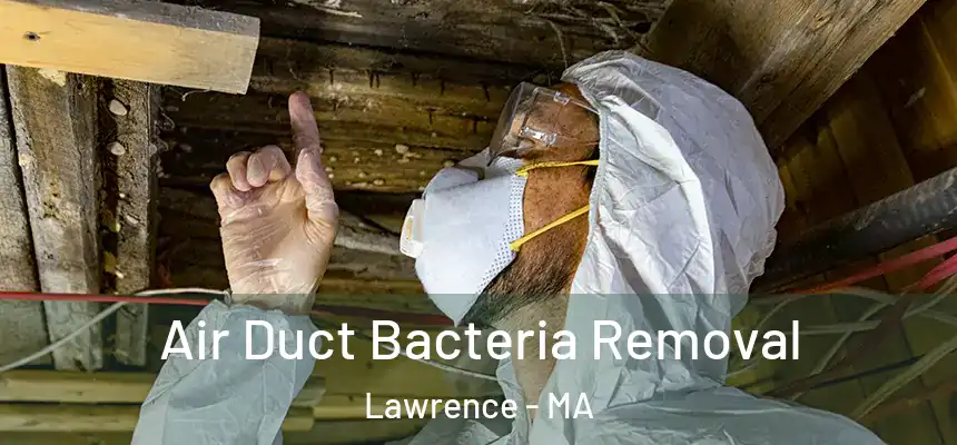 Air Duct Bacteria Removal Lawrence - MA