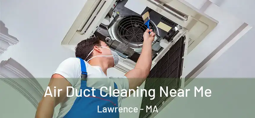 Air Duct Cleaning Near Me Lawrence - MA