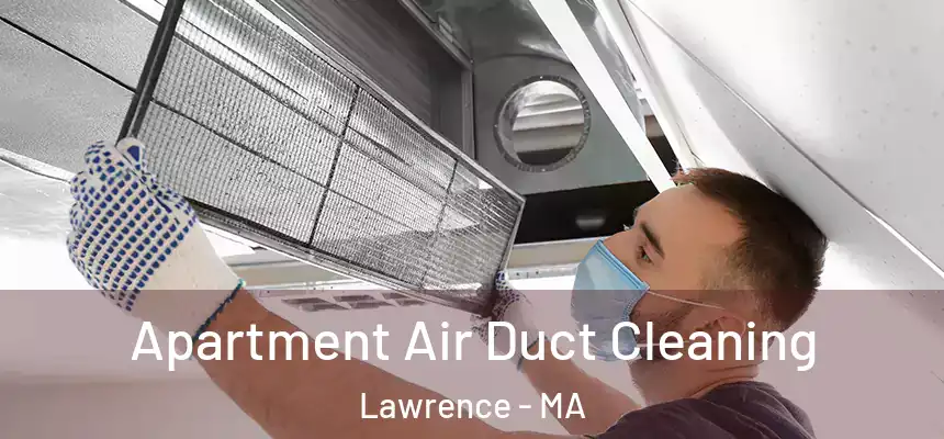 Apartment Air Duct Cleaning Lawrence - MA
