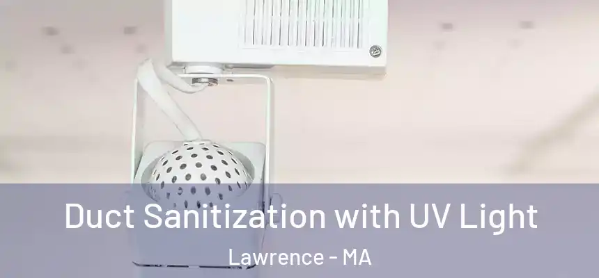 Duct Sanitization with UV Light Lawrence - MA