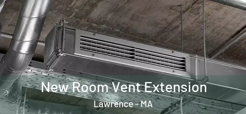 New Room Vent Extension Lawrence - MA