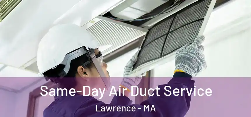 Same-Day Air Duct Service Lawrence - MA