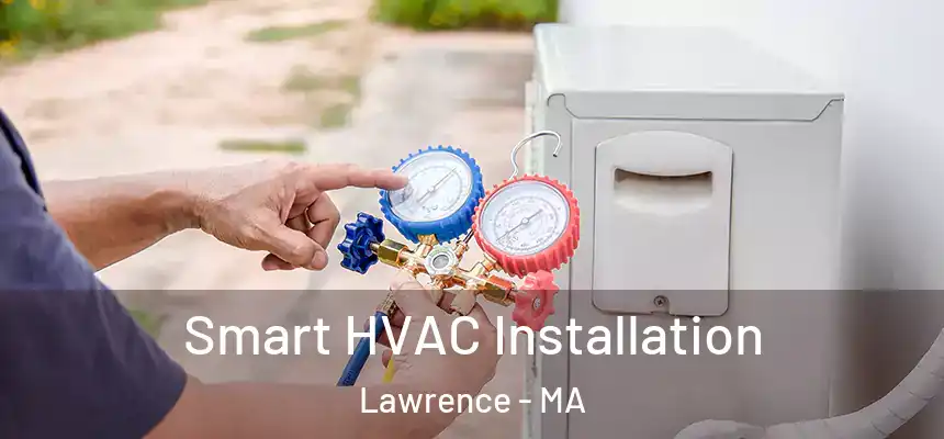 Smart HVAC Installation Lawrence - MA