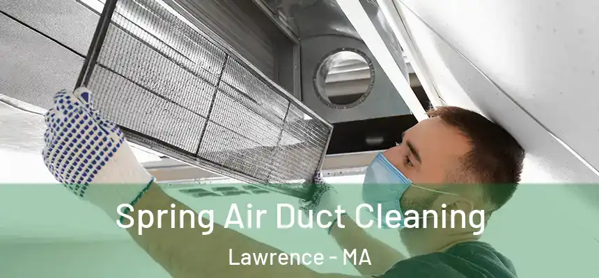 Spring Air Duct Cleaning Lawrence - MA